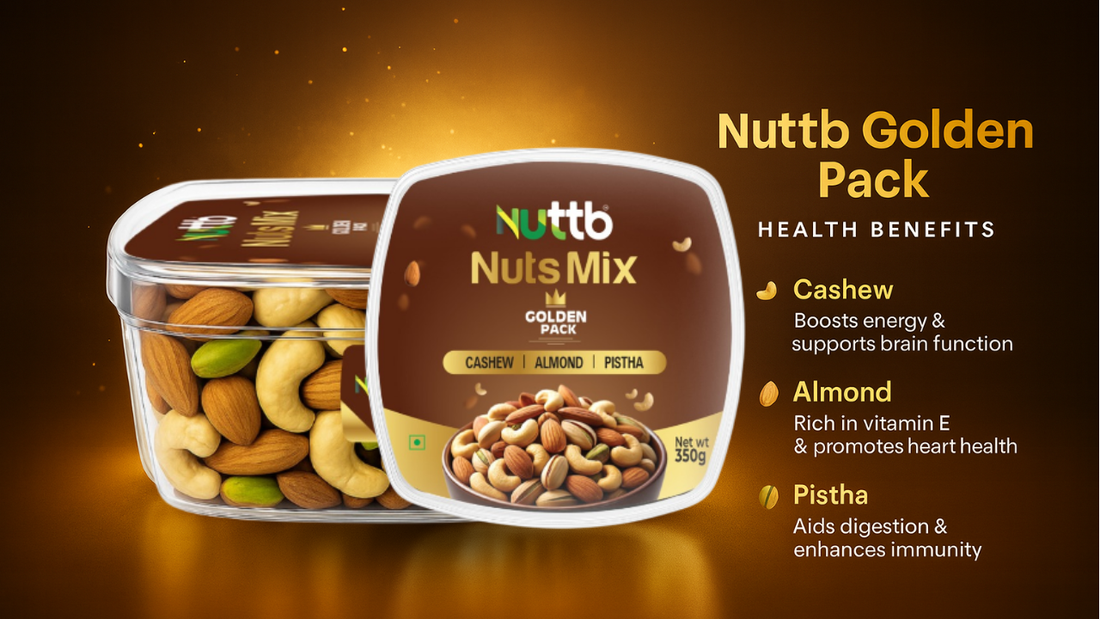 Nuttb Golden Pack — Health Benefits of Cashew, Almond & Pistha (Pistachio)